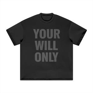 Your Will Only Heavyweight Tee