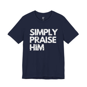 Simply Praise Him Premium Distressed Unisex Tee