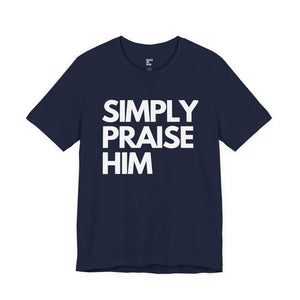 Simply Praise Him Signature Unisex Tee