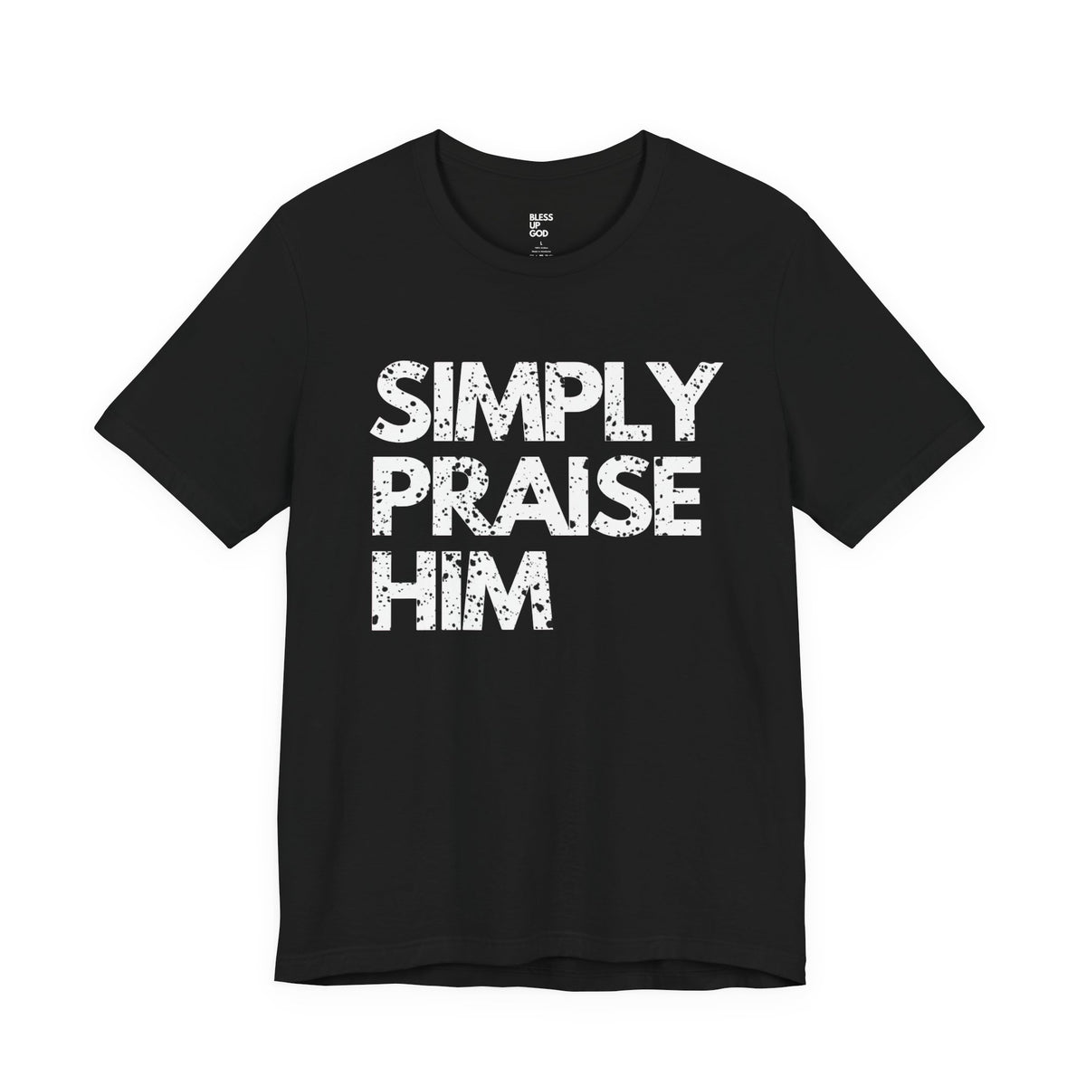 Simply Praise Him Premium Distressed Unisex Tee