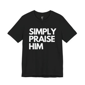 Simply Praise Him Signature Premium Unisex Tee