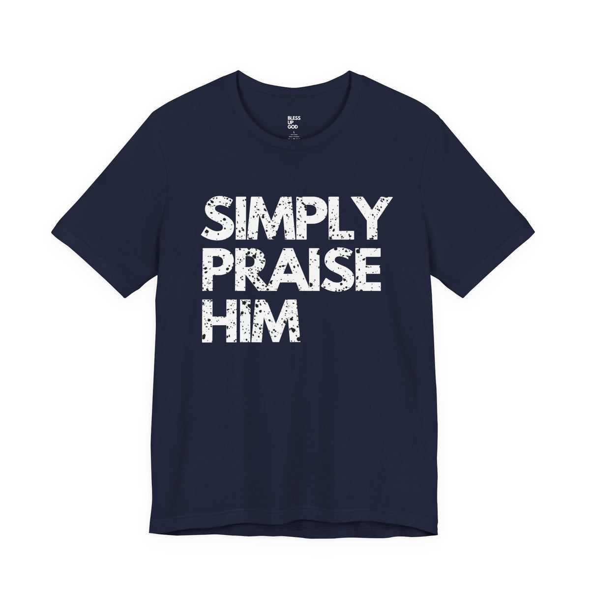 Simply Praise Him Premium Distressed Unisex Tee