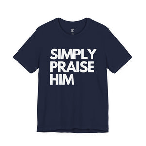 Simply Praise Him Signature Premium Unisex Tee
