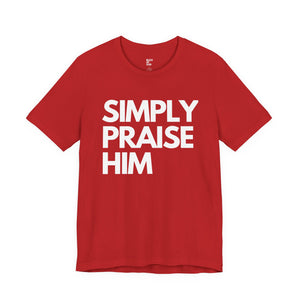 Simply Praise Him Signature Premium Unisex Tee